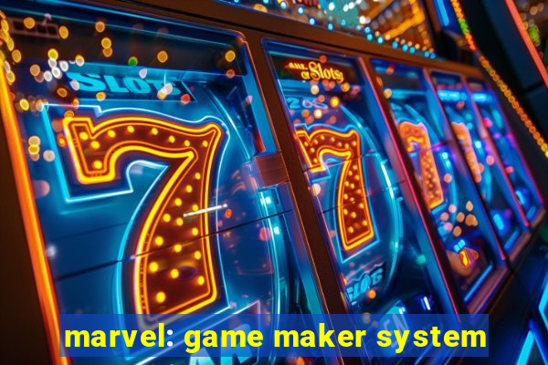 marvel: game maker system